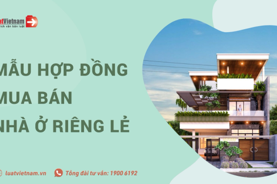 Mẫu Hợp đồng mua bán nhà ở riêng lẻ theo quy định mới nhất