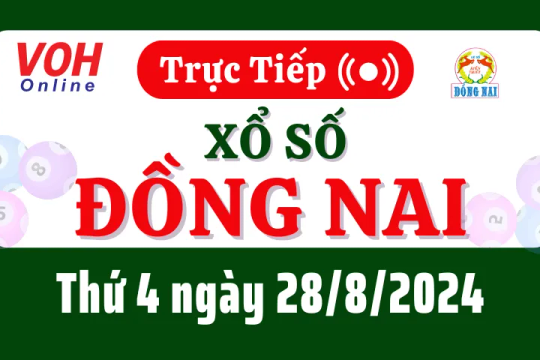 XSDN 28/8 - Kết quả xổ số Đồng Nai hôm nay thứ 4 ngày 28/8/2024