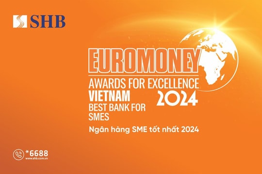 SHB được Euromoney vinh danh là “Ngân hàng SMEs tốt nhất Việt Nam”