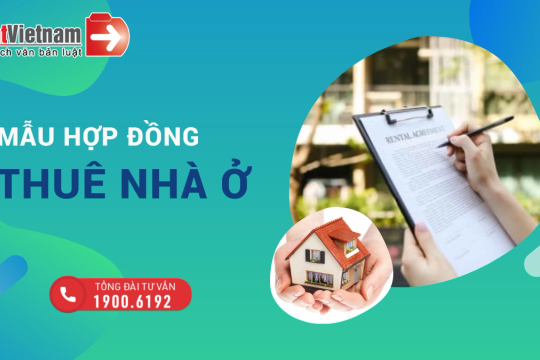 Mẫu hợp đồng thuê nhà ở, công trình xây dựng cập nhật mới nhất