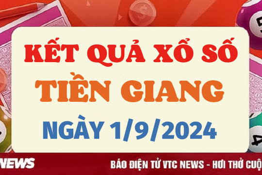 XSTG 1/9 - Kết quả xổ số Tiền Giang hôm nay 1/9/2024 - XSTG Chủ nhật