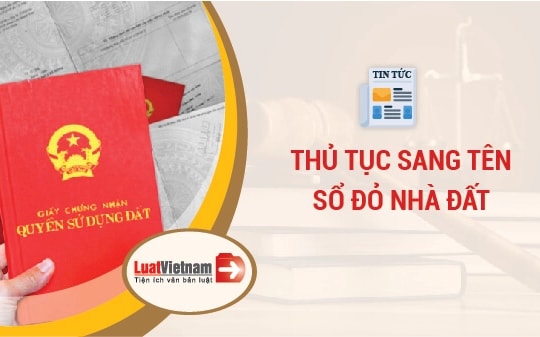 Hướng dẫn thủ tục sang tên Sổ đỏ năm 2024