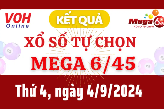 Vietlott MEGA 645 4/9 - Kết quả xổ số Vietlott hôm nay thứ 4 4/9/2024