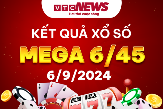 Vietlott 6/9 - Kết quả xổ số Vietlott hôm nay 6/9/2024 - Xổ số Mega 6/45 6/9