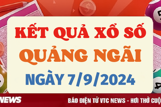 XSQNG 7/9 - Kết quả xổ số Quảng Ngãi hôm nay 7/9/2024 - XSQNG thứ Bảy