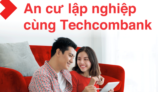 Techcombank triển khai 3 giải pháp vay mua căn hộ hấp dẫn, hỗ trợ "giấc mơ có nhà" cho người Việt