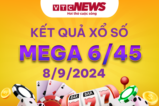Vietlott 8/9 - Kết quả xổ số Vietlott hôm nay 8/9/2024 - Xổ số Mega 6/45 8/9