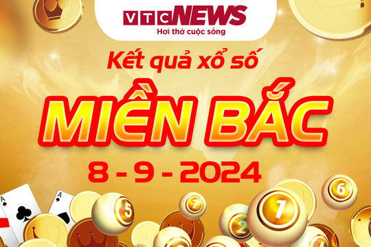 XSMB 8/9 - Trực tiếp kết quả xổ số miền Bắc hôm nay 8/9/2024 - XSMB Chủ nhật