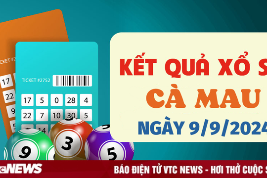 XSCM 9/9 - Kết quả xổ số Cà Mau hôm nay 9/9/2024 - XSCM thứ Hai