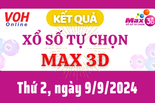 Vietlott MAX 3D 9/9 - Kết quả xổ số Vietlott hôm nay thứ 2 9/9/2024