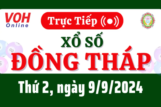 XSDT 9/9 - Kết quả xổ số Đồng Tháp hôm nay thứ 2 ngày 9/9/2024