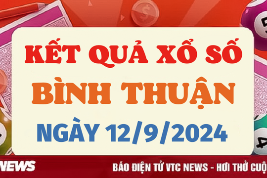 XSBTH 12/9 - Kết quả xổ số Bình Thuận hôm nay 12/9/2024 - XSBTH thứ Năm
