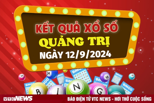 XSQT 12/9 - Kết quả xổ số Quảng Trị hôm nay 12/9/2024 - XSQT thứ Năm