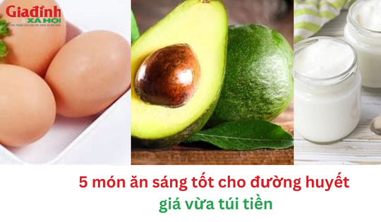 5 món ăn sáng tốt cho đường huyết giá vừa túi tiền