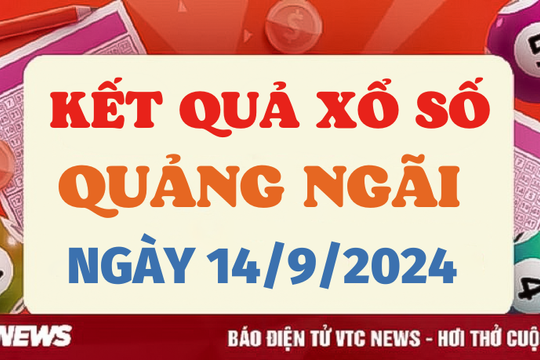 XSQNG 14/9 - Kết quả xổ số Quảng Ngãi hôm nay 14/9/2024 - XSQNG thứ Bảy