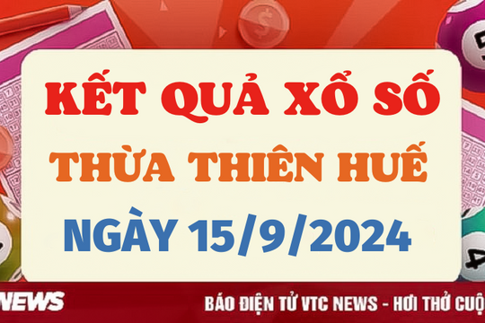 XSTTH 15/9 - Kết quả xổ số Thừa Thiên Huế hôm nay 15/9/2024 - XSTTH Chủ nhật