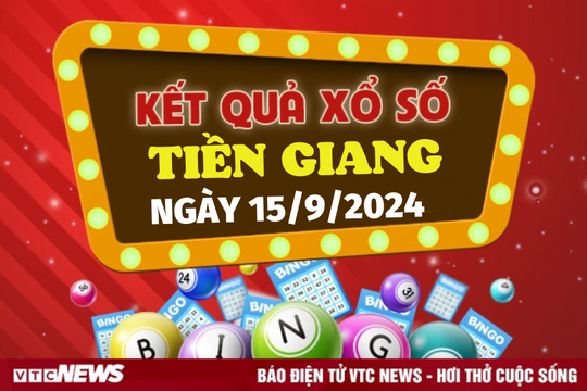 XSTG 15/9 - Kết quả xổ số Tiền Giang hôm nay 15/9/2024 - XSTG Chủ nhật