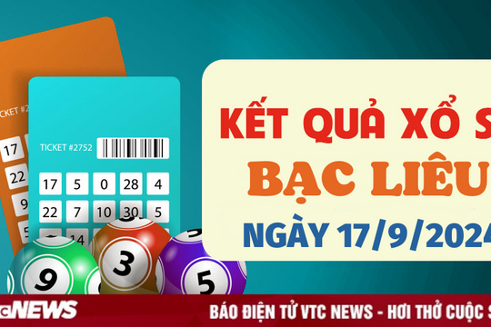 XSBL 17/9 - Kết quả xổ số Bạc Liêu hôm nay 17/9/2024 - XSBL thứ Ba