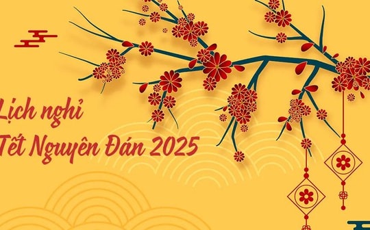 Đề xuất phương án nghỉ TẾT NGUYÊN ĐÁN ẤT TỴ, nghỉ lễ 30/4-1/5 và QUỐC KHÁNH 2025