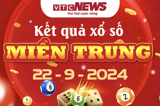 XSMT 22/9 - Trực tiếp kết quả xổ số miền Trung hôm nay 22/9/2024 - XSMT Chủ nhật