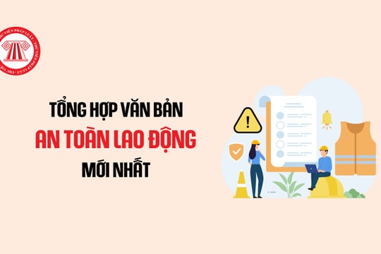 Tổng hợp văn bản về an toàn lao động mới nhất 2024