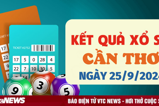 XSCT 25/9 - Kết quả xổ số Cần Thơ hôm nay 25/9/2024 - XSCT thứ Tư