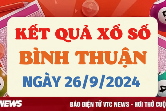XSBTH 26/9 - Kết quả xổ số Bình Thuận hôm nay 26/9/2024 - XSBTH thứ Năm