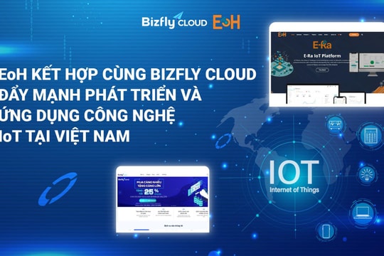 EoH kết hợp cùng Bizfly Cloud đẩy mạnh phát triển và ứng dụng công nghệ IoT tại Việt Nam