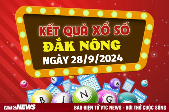 XSDNO 28/9 - Kết quả xổ số Đắk Nông hôm nay 28/9/2024 - XSDNO thứ Bảy