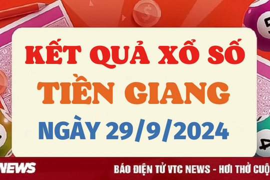 XSTG 29/9 - Kết quả xổ số Tiền Giang hôm nay 29/9/2024 - XSTG Chủ nhật