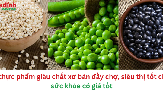 5 thực phẩm giàu chất xơ bán đầy chợ, siêu thị tốt cho sức khỏe có giá hợp lý