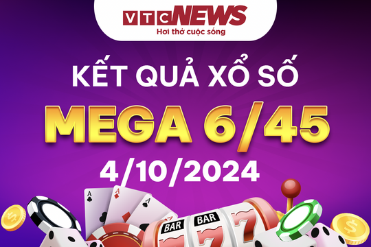 Vietlott 4/10 - Kết quả xổ số Vietlott hôm nay 4/10/2024 - Xổ số Mega 6/45 4/10