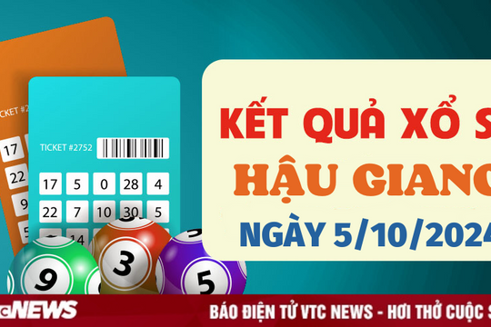 XSHG 5/10 - Kết quả xổ số Hậu Giang hôm nay 5/10/2024 - XSHG thứ Bảy