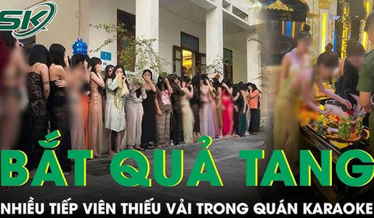 Sáng 4/10: Cảnh sát đột kích quán karaoke ở Thanh Hóa, bắt hàng chục cô gái ăn mặc 'mát mẻ'