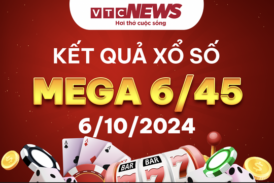 Vietlott 6/10 - Kết quả xổ số Vietlott hôm nay 6/10/2024 - Xổ số Mega 6/45 6/10