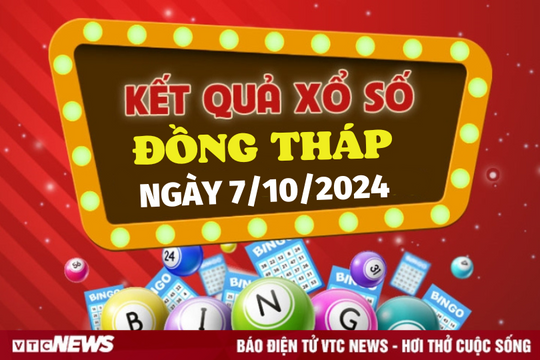 XSDT 7/10 - Kết quả xổ số Đồng Tháp hôm nay 7/10/2024 - XSDT thứ Hai