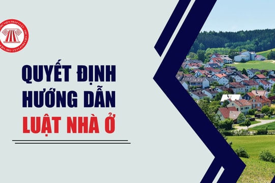 Tổng hợp Quyết định hướng dẫn Luật Nhà ở 2023, Luật Kinh doanh bất động sản 2023 của các tỉnh thành phố