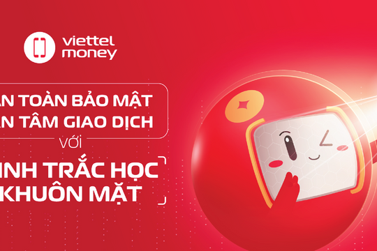 Bảo vệ tài khoản an toàn khi cập nhật sinh trắc học trên Viettel Money