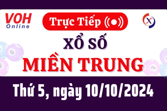 XSMT 10/10, Trực tiếp xổ số miền Trung thứ 5 ngày 10/10/2024
