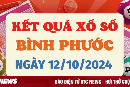 XSBP 12/10 - Kết quả xổ số Bình Phước hôm nay 12/10/2024 - XSBP thứ Bảy