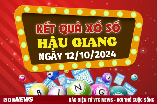 XSHG 12/10 - Kết quả xổ số Hậu Giang hôm nay 12/10/2024 - XSHG thứ Bảy