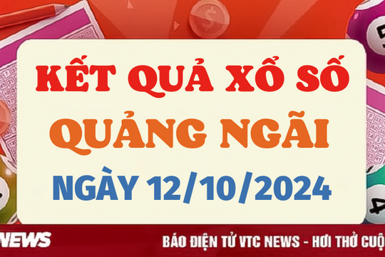 XSQNG 12/10 - Kết quả xổ số Quảng Ngãi hôm nay 12/10/2024 - XSQNG thứ Bảy