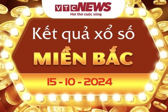XSMB 15/10 - Trực tiếp kết quả xổ số miền Bắc hôm nay 15/10/2024 - XSMB thứ Ba
