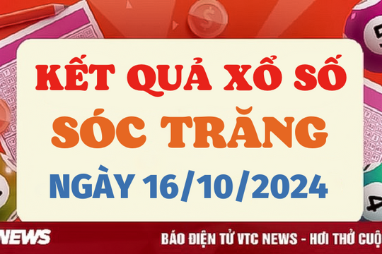 XSST 16/10 - Kết quả xổ số Sóc Trăng hôm nay 16/10/2024 - XSST thứ Tư