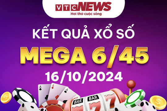 Vietlott 16/10 - Kết quả xổ số Vietlott hôm nay 16/10/2024 - Xổ số Mega 6/45