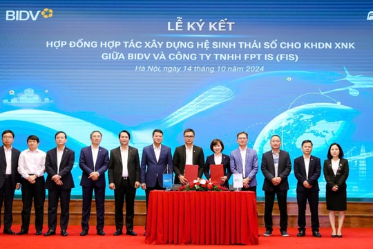 Ngân hàng BIDV cùng FPT IS nâng chuẩn hoạt động xuất nhập khẩu Việt