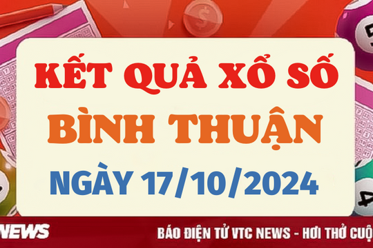 XSBTH 17/10 - Kết quả xổ số Bình Thuận hôm nay 17/10/2024 - XSBTH thứ Năm