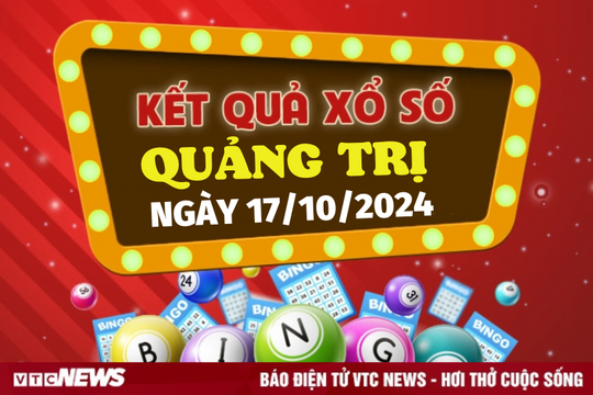 XSQT 17/10 - Kết quả xổ số Quảng Trị hôm nay 17/10/2024 - XSQT thứ Năm