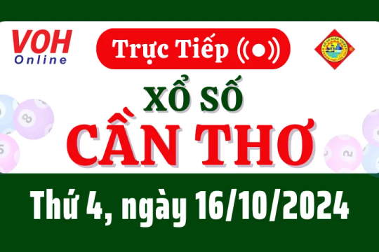 XSCT 16/10 - Kết quả xổ số Cần Thơ hôm nay thứ 4 ngày 16/10/2024