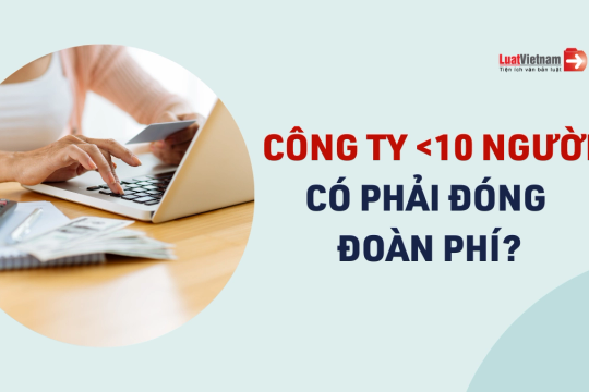 Công ty dưới 10 lao động có phải trích 1% phí công đoàn?